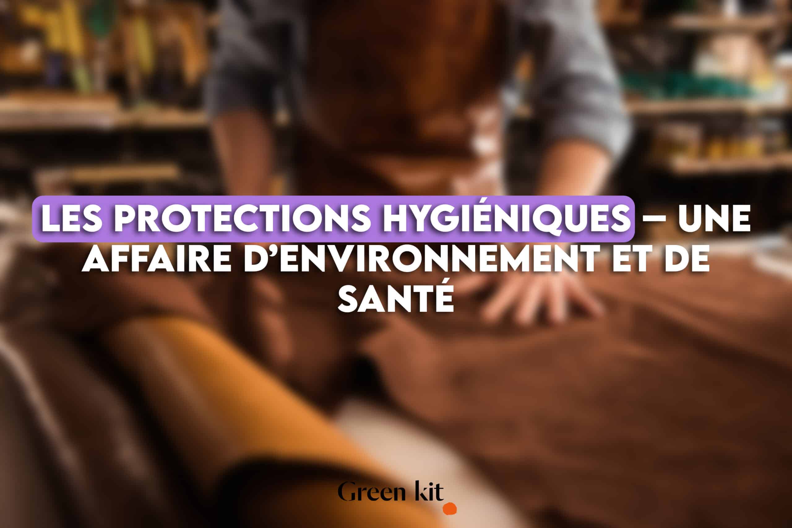 Image article - Les protections hygiéniques – Une affaire d’environnement et de santé