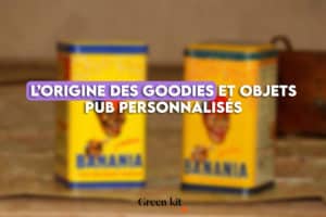 L'origine des goodies personnalisés.