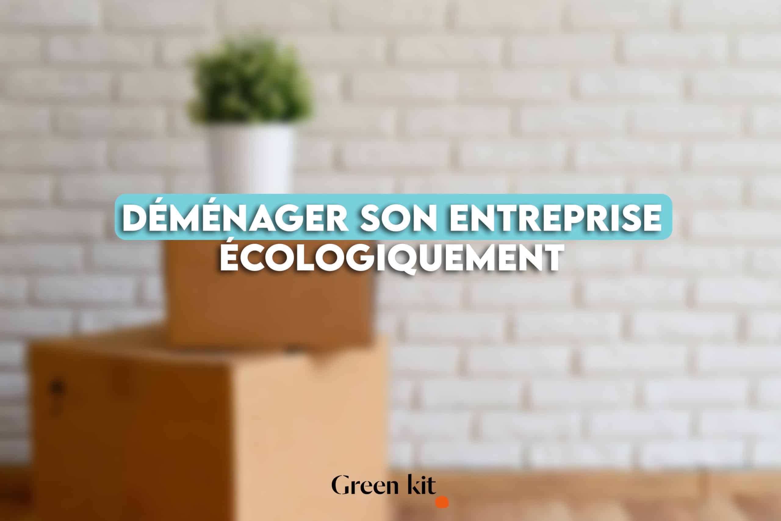 Déménager son entreprise écologiquement en équipant son entreprise avec du matériel respectueux de l'environnement.