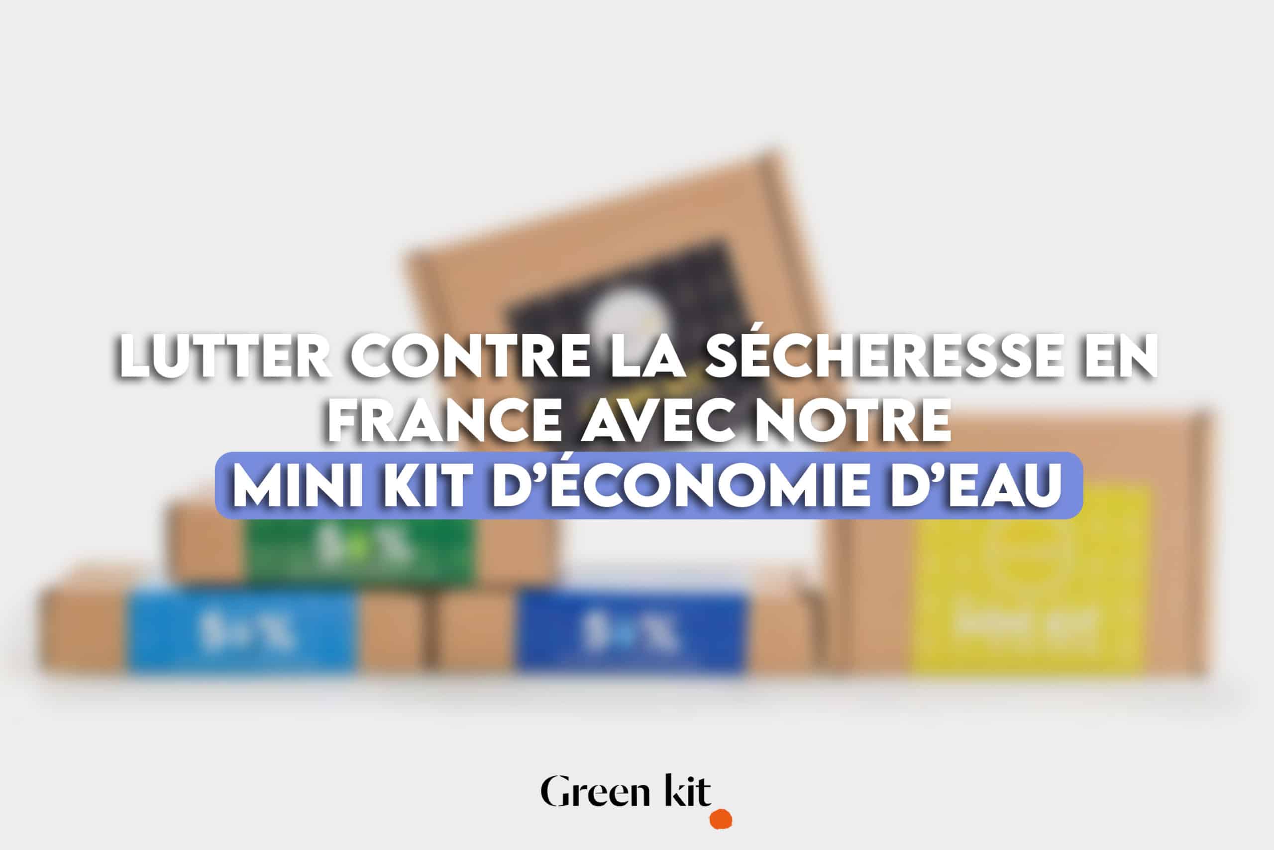Un mini kit économie d'eau pour lutter contre la sécheresse en France.